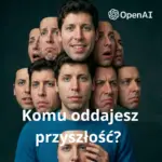 Czy można ufać ludziom, którzy budują naszą przyszłość? Lekcje z głośnego śledztwa o Samie Altmanie i OpenAI